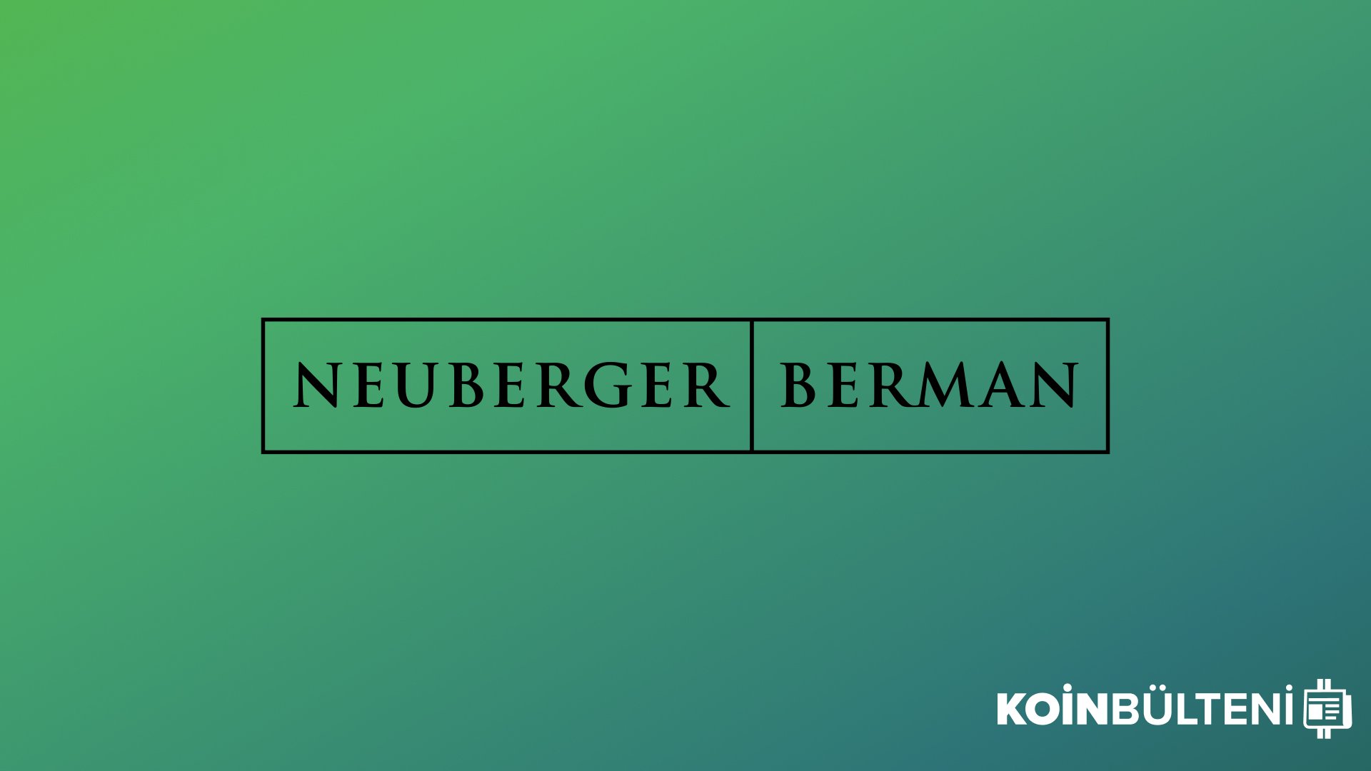 433 Milyar Dolarlık Neuberger Berman’dan Bitcoin ve Ethereum Hamlesi