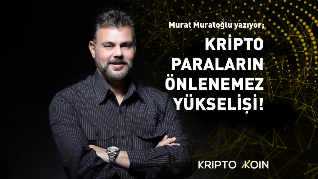 Kripto Paraların Önlenemez Yükselişi!