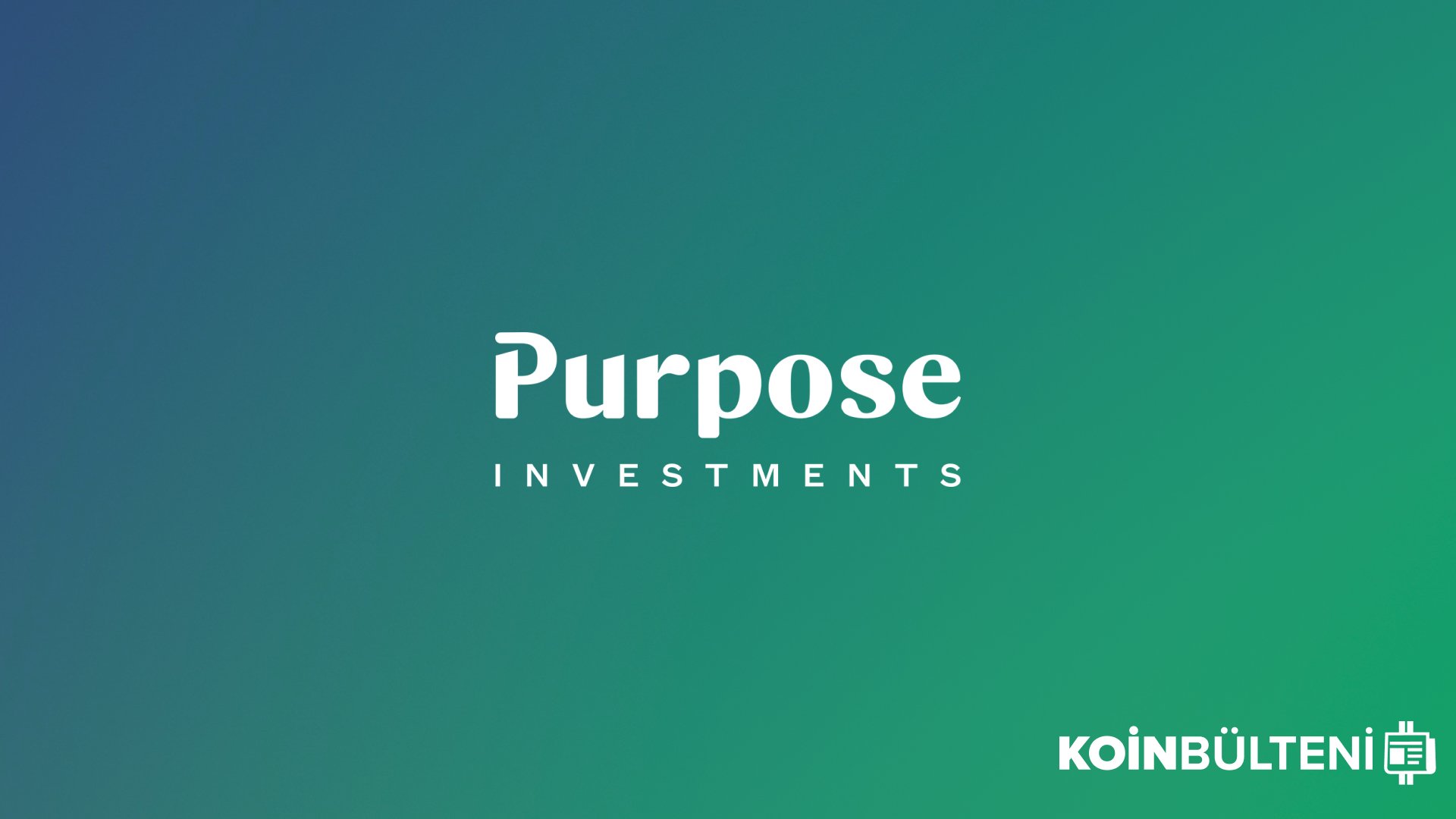 Purpose Investments, Kanada’da Üç Kripto Para ETF’i İçin Daha Başvuruda Bulundu