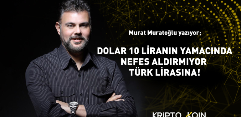 dolar-10-liranin-yamacinda-nefes-aldirmiyor-turk-lirasina - Crypto Turkey Dolar 10 Liranın Yamacında Nefes Aldırmıyor Türk Lirasına!