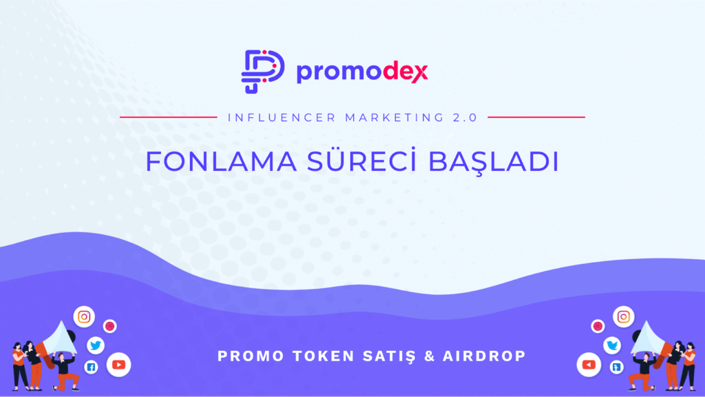 Promodex Fonlama Süreci ile “Influencer Marketing 2.0” Hayata Geçiyor