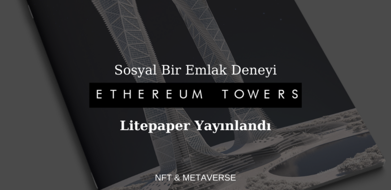 bu-projeyi-yakin-takibe-alin-ethereum-towers-lightpaper-i-yayinladi - Crypto Turkey Bu Projeyi Yakın Takibe Alın! Ethereum Towers Lightpaper’ı Yayınladı!