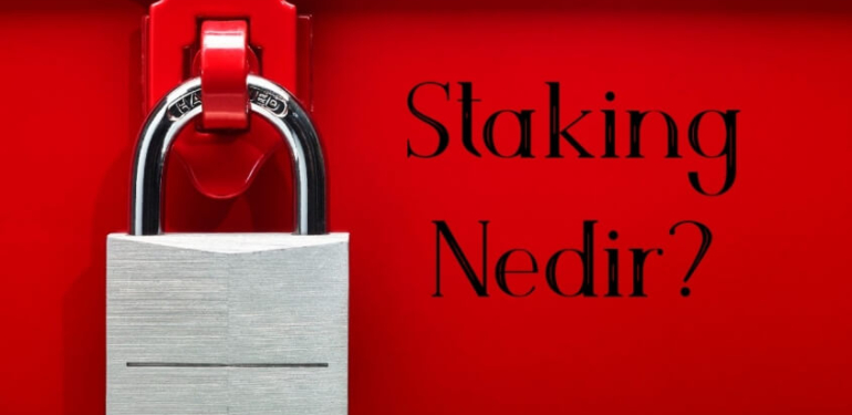 Staking (Stake Etmek) Nedir