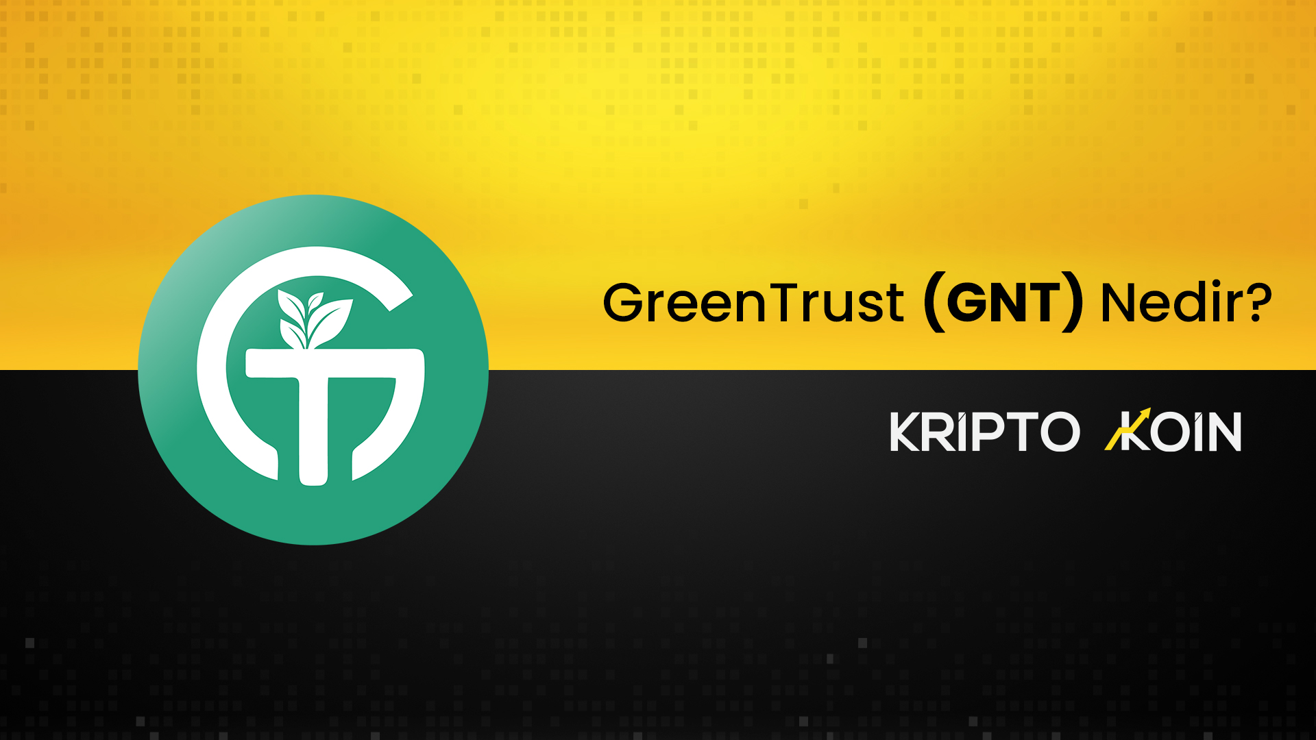 GreenTrust (GNT) Nedir?