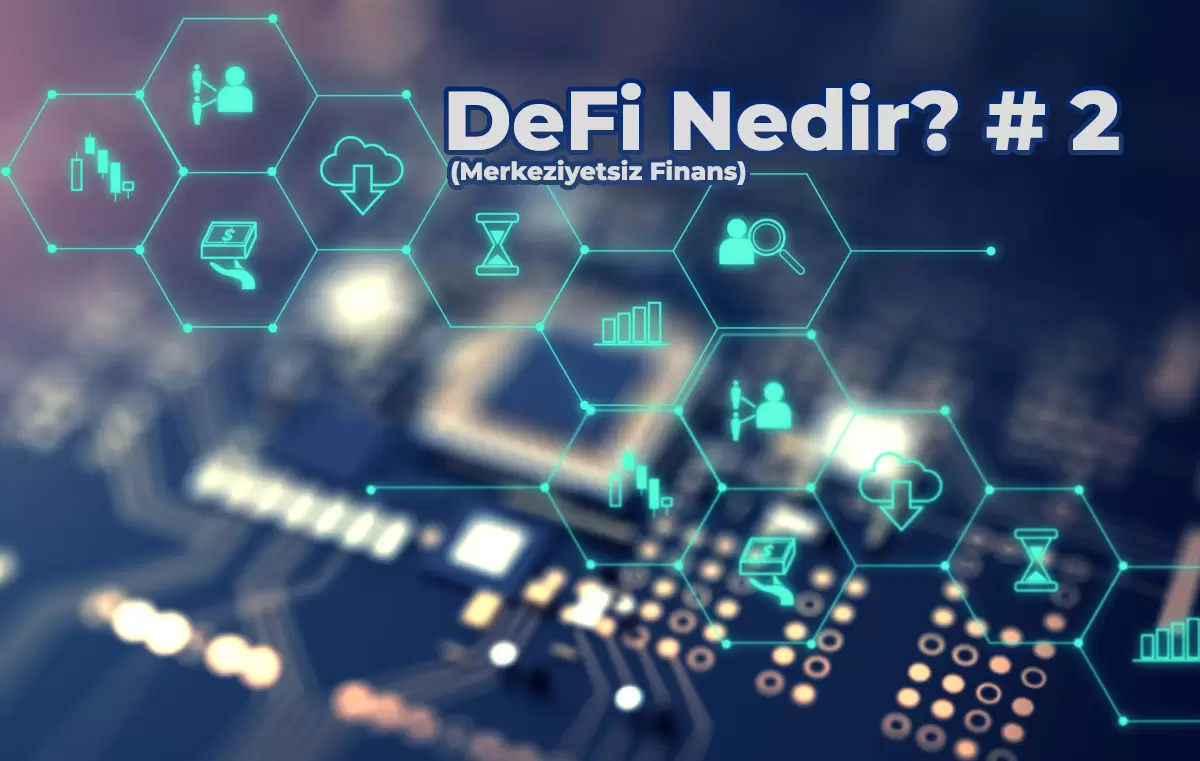 Merkeziyetsiz Finans (DeFi) Nedir? #2