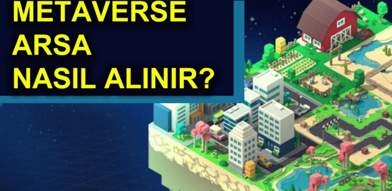 metaverse-evreninde-arazi-nasil-satin-alinir - Crypto Turkey Metaverse Evreninde Arazi Nasıl Satın Alınır
