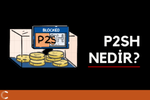 P2SH Nedir? P2SH Ne İşe Yarar?