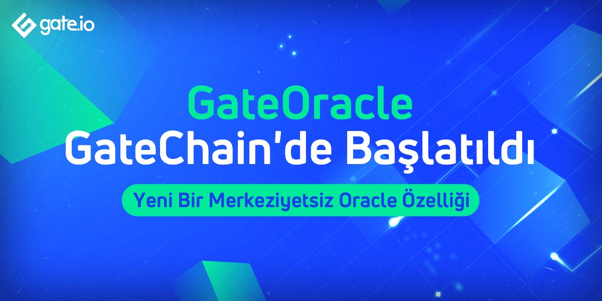 GateChain, GateOracle’ı Başlattı: Yeni Merkezi Olmayan Oracle Özelliği