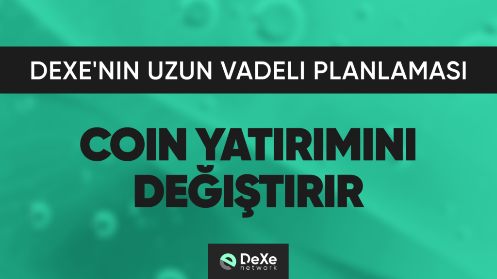 DEXE’nin Uzun Vadeli Planlama İle Token Yatırımını Değiştirmeyi Hedefliyor