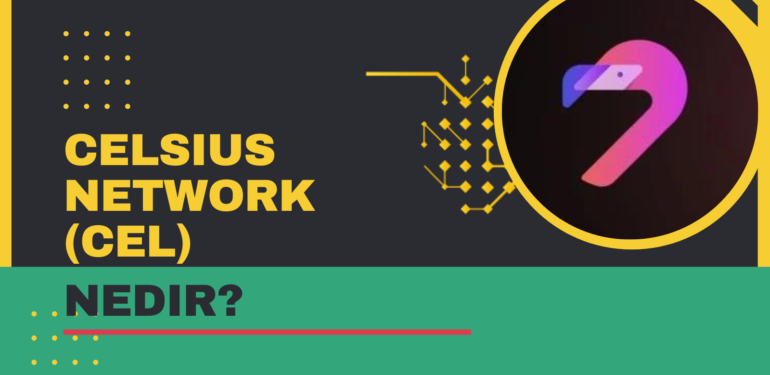 Celsius Coin Nedir? Celsius Network (CEL) Coin Yorum ve Geleceği