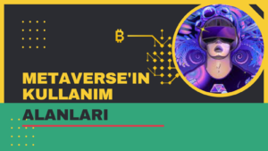 Metaverse’in Geleceği: Metaverse’in Kullanım Alanları