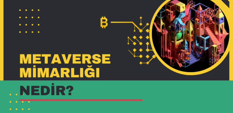 Metaverse Mimarlığı Nedir? Yeni Bir Fırsat Mı?