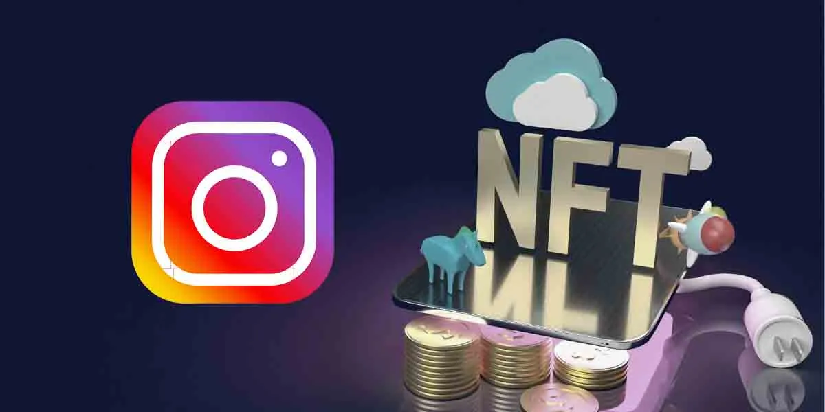 NFT Devri Başlıyor: Instagram, NFT Pazaryeri Olacak!