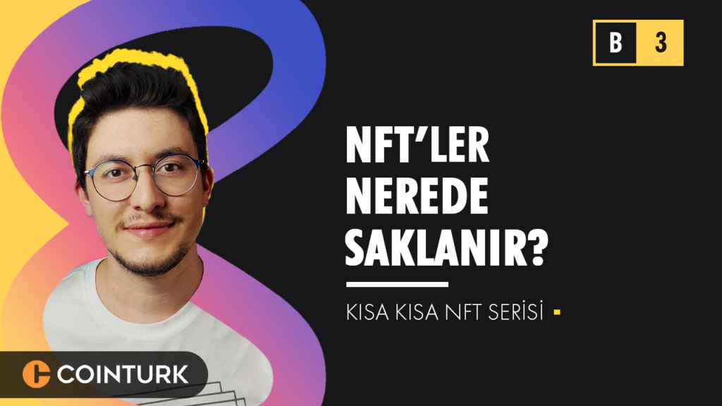 O Kadar NFT Koleksiyonu Çıkıyor! Bu NFT Dosyaları Nerede Saklanıyor?