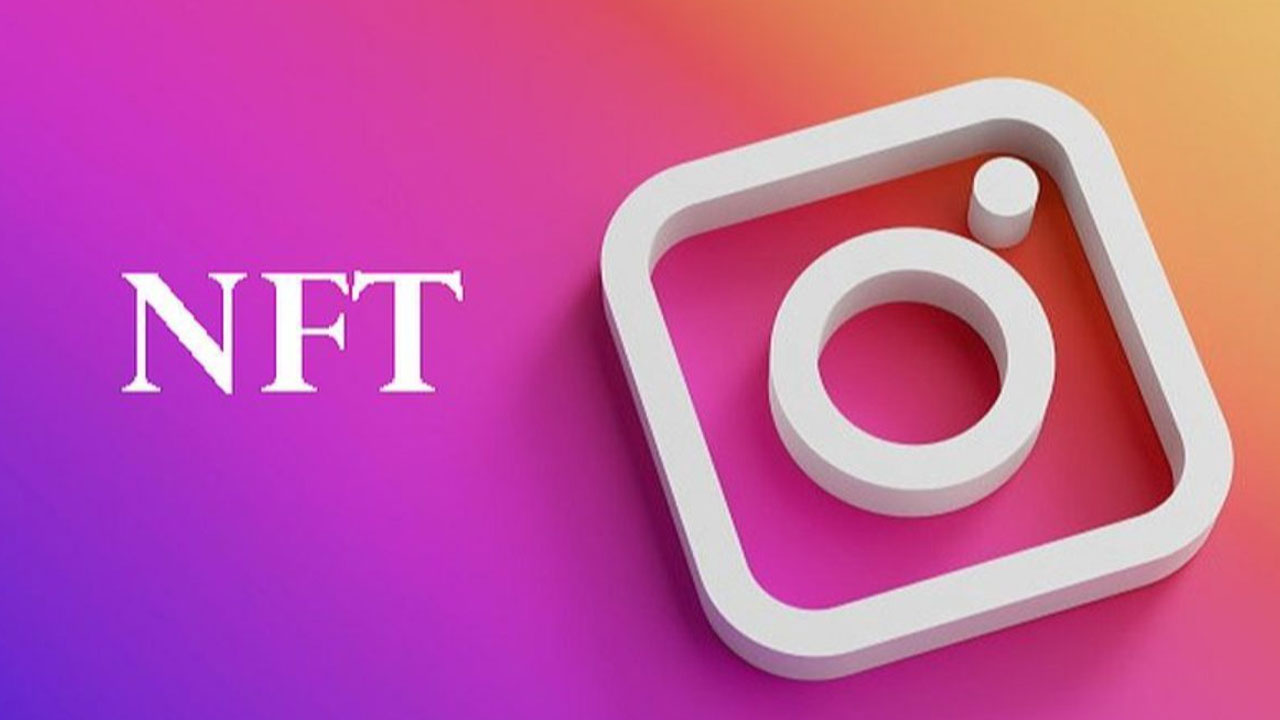 Sosyal Medya Platformu Instagram’dan NFT Hamlesi; Influencerlar İle Anlaşıyor!