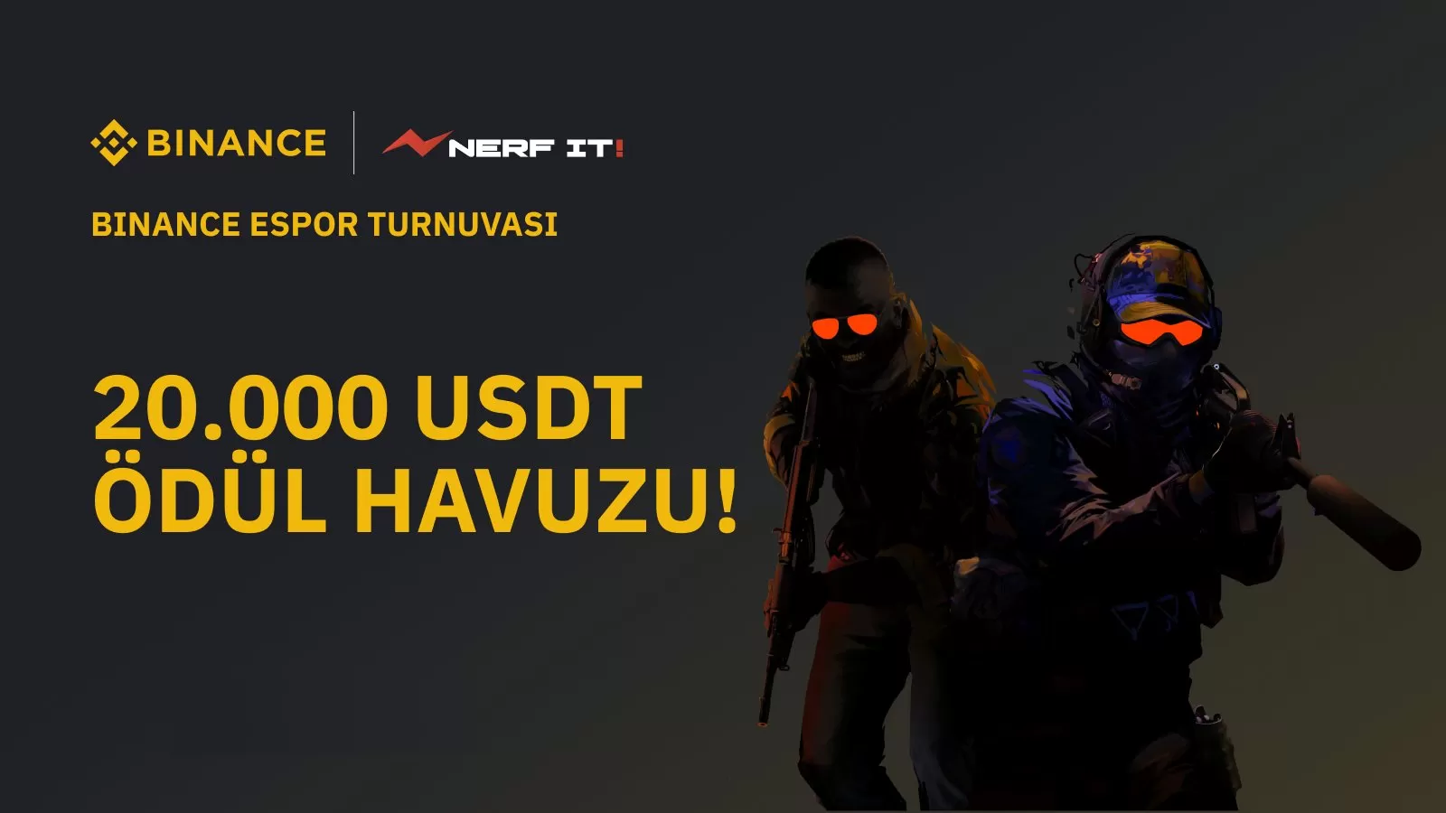 Binance ve Nerf IT!’den Büyük Ödüllü CS:GO Turnuvası