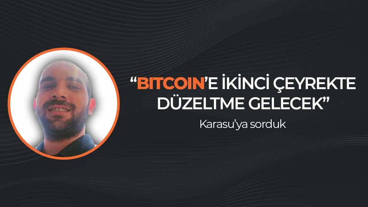 Karasu: “2024’ün ikinci çeyreğinde BTC’den düzeltme bekliyorum”